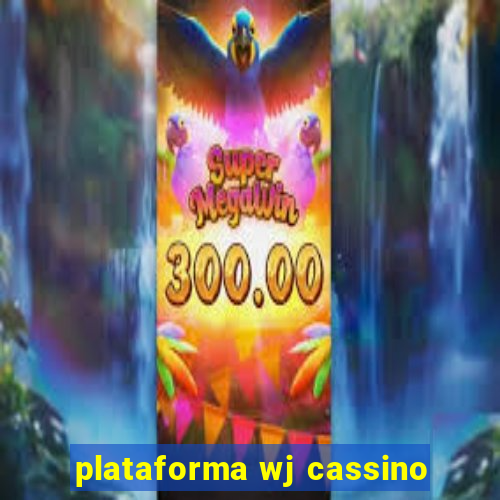 plataforma wj cassino